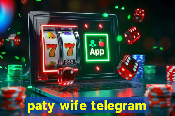 paty wife telegram